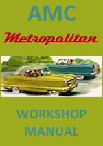 AMC Metropolitan 1954-1962 Workshop Service Repair Manual Download PDF
