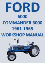 Ford 6000 and Ford Commander 6000 Series Tractor Workshop Repari Manual 1961-1967