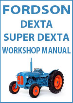 Fordson Dexta, Super Dexta and Ford 2000 Super Dexta Tractor Workshop Service Repair Manual, Spare Parts Manual Download pdf